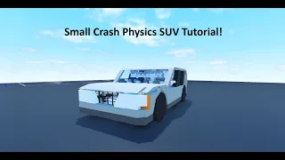 Small crash physics SUV Tutorial! (Part 3, Back)