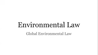 Environmental Law: Global Environmental Law