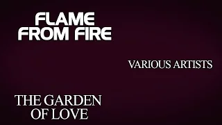 Flame from Fire - Various Artists (Album: The Garden Of Love)