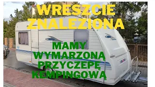 PO DŁUGICH POSZUKIWANIACH JEST NASZA PRZYCZEPA KEMPINGOWA