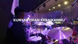 Kunyanyikan KebaikanMu - NDC Worship | Drum Cam