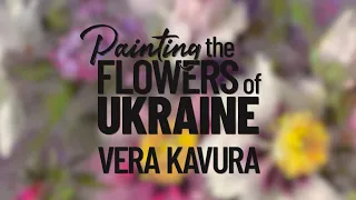Painting the Flowers of Ukraine w/ Vera Kavura (Trailer)