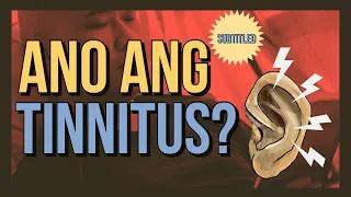 Ano ba ang tinnitus or pag ugong ng pandinig?