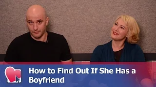 How to Find Out If She Has a Boyfriend - by Mike Fiore & Nora Blake