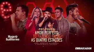 Hugo e Guilherme - Pot-Pourri- AMOR PERFEITO - TÔ FAZENDO FALTA - AS QUATRO ESTAÇÕES - EMBAIXADOR