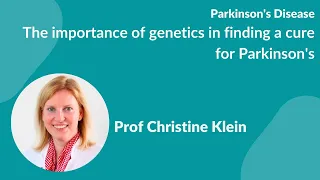 "The importance of genetics in finding a cure for Parkinson's"  by Prof  Christine Klein