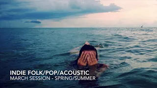 1 Hour Indie/Pop/Folk/Acoustic Compilation - SPRING/SUMMER 2018