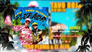 Peso Pluma, El Alfa - Plebada ( Tavo Rojas Remix )