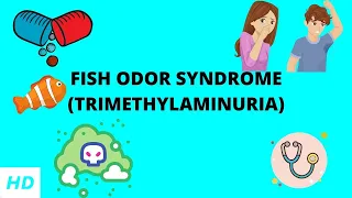 FISH ODOR SYNDROME (TRIMETHYLAMINURIA), Causes, Signs and Symptoms, Diagnosis and Treatment.