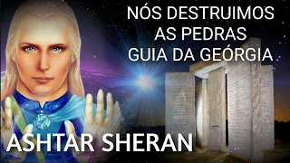 NÓS DESTRUIMOS AS PEDRAS GUIA DA GEÓRGIA,  ASHTAR SHERAN