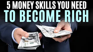 5 Money Skills You Need to Become Rich