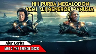 HIU PURBA MEGALODON KEMBALI MENEROR MANUSIA ll Alur Cerita Meg 2: The Trench (2023)