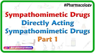 2.Sympathomimetic Drugs - Directly Acting sympathomimetic Drugs  (Part 1)