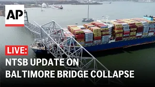 LIVE: NTSB update on Baltimore bridge collapse