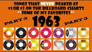 1963 Part 3 - 14 songs that never made #1 or #2 - some of my favorites