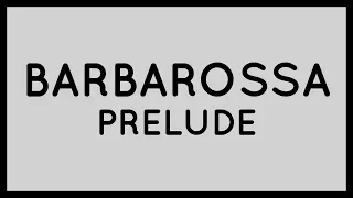 Barbarossa Visualized: The Prelude [Episode 1]