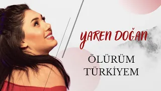 Yaren Doğan   -  Ölürüm Türkiyem