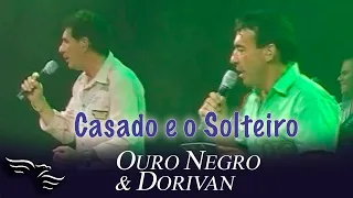 Casado e Solteiro - OURO NEGRO E DORIVAN