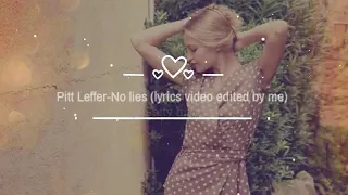 Pitt Leffer-No Lies(lyrics video edit and description)