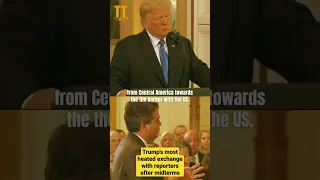 Trump's most heated exchange with reporters after 2018 midterms.
