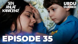 Sen Anlat Karadeniz I Urdu Dubbed - Episode 35