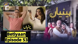 Paki Serial Betiyaan Episode 53 Drama Teaser | Explain & Review by DRAMA HUT | ARY Digital