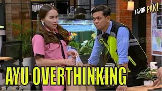 Pasukin Gak Mau Minta Tolong, Ayu Jadi Overthinking | LAPOR PAK! (21/09/23) Part 3