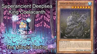 SUPERANCIENT DEEPSEA KING COELACANTH - Ten Minute Testing 7/29/20