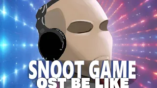 Snoot Game Soundtrack Be Like: