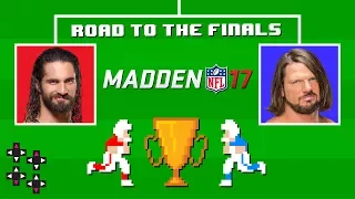 THE ROAD TO THE UUDD MADDEN 17 FINALS: AJ STYLES vs SETH ROLLINS!!!