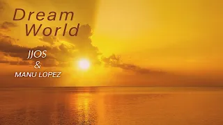 Chill out Music | Jjos & Manu López - Dream World (Relax Chillout Music)