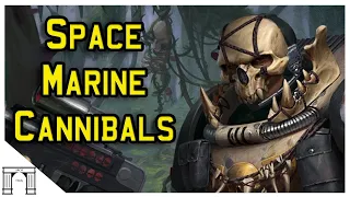 40k Lore! Cannibal Space Marines! The Mortifactors