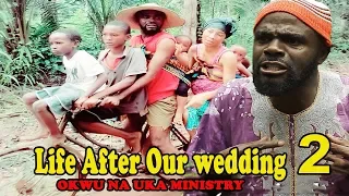 Life After chief imo & sister maggi  wedding  2 || Okwu na Uka Ministry 2018 latest Nollywood movies