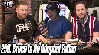 259. Bruce Becomes An Adopted Dad?! | The Pod