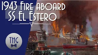 The Day New York City was Almost Destroyed: The 1943 Fire Aboard SS Elestero