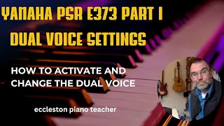 Dual Voice Settings Part 1 Yamaha PSR e373. How to activate and change it.
