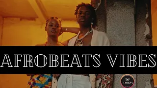 NIGERIA AFROBEATS VIBES - DJ LORZA FT WIZKID ,REMA,RUNTOWN,FIREBOY DML,RUGER,TENI,TIWA SAVAGE