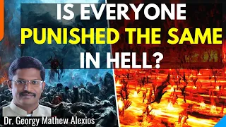 Is Everyone PUNISHED THE SAME in Hell? | Q & A || Pr. Dr. Georgy Mathew Alexios