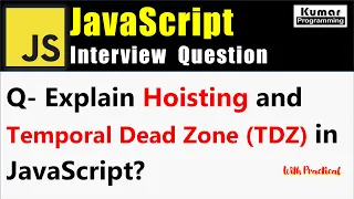 JavaScript Interview Question - What is Hoisting and Temporal Dead Zone (TDZ) ?