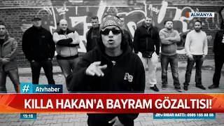 Killa Hakan'a bayram gözaltısı! - Atv Haber 13 Ağustos 2019