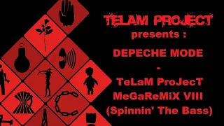 Depeche Mode - TeLaM ProJecT MeGaReMiX VIII (Spinnin' The Bass)