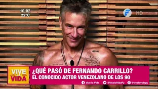 ¿Qué pasó de Fernando Carrillo? El conocido actor venezolano | ¿Qué paso de...?