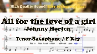 All for the love of a girl - Johnny Horten (Tenor/Soprano Saxophone Sheet Music F Key / Karaoke)