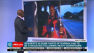 Residents in some parts of Durban had to be evacuated