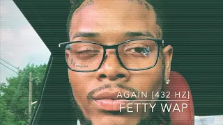 Fetty Wap - Again [432 Hz]