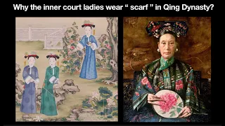 Why did the inner court ladies wear “ scarf “ in Qing Dynasty?