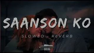 Saanson ko | Arijit singh | Slowed- revarb | lofi (lyrics)