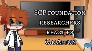 SCP foundation researchers react to C.c Afton