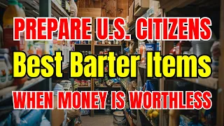 9 Barter Items Must-Have When Money Is Worthless!