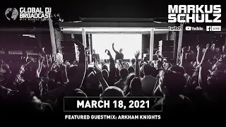 Global DJ Broadcast with Markus Schulz & Arkham Knights (March 18, 2021)